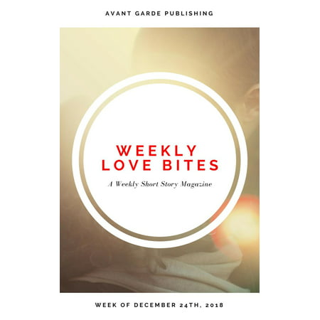 Weekly Love Bites Magazine: Week of December 24th, 2018 -