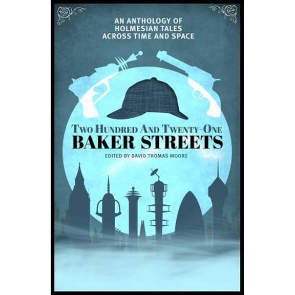 Pre-Owned Two Hundred and Twenty-One Baker Streets: An Anthology of Holmesian Tales Across Time and Space (Paperback) 1781082227 9781781082225