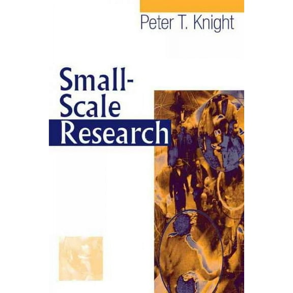 Small-Scale Research: Pragmatic Inquiry in Social Science and the Caring Professions (Paperback)
