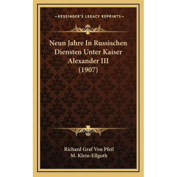 Neun Jahre In Russischen Diensten Unter Kaiser Alexander III (1907) (Hardcover)