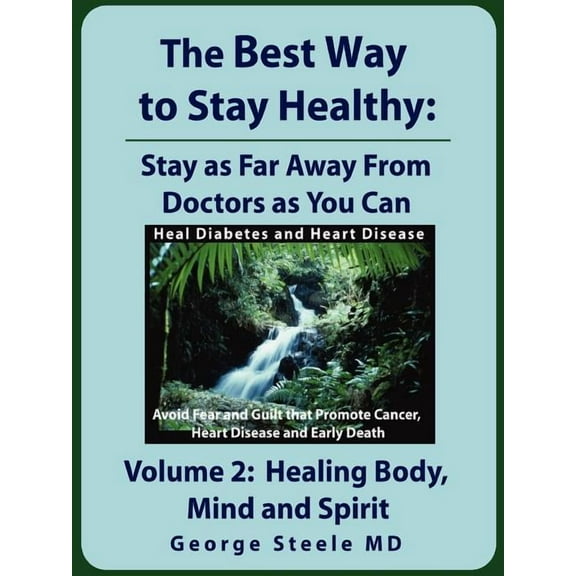 The Best Way to Stay Healthy; Volume 2: Healing Body, Mind and Spirit, (Paperback)