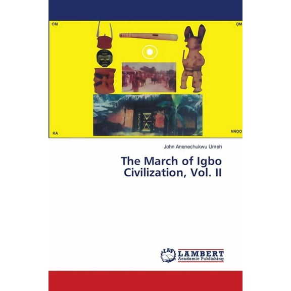 The March of Igbo Civilization, Vol. II, (Paperback)