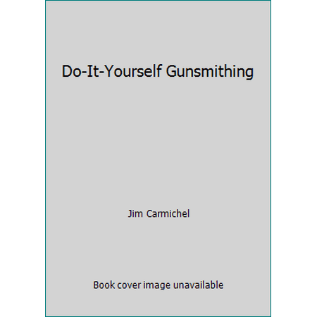 Do-It-Yourself Gunsmithing [Hardcover - Used]