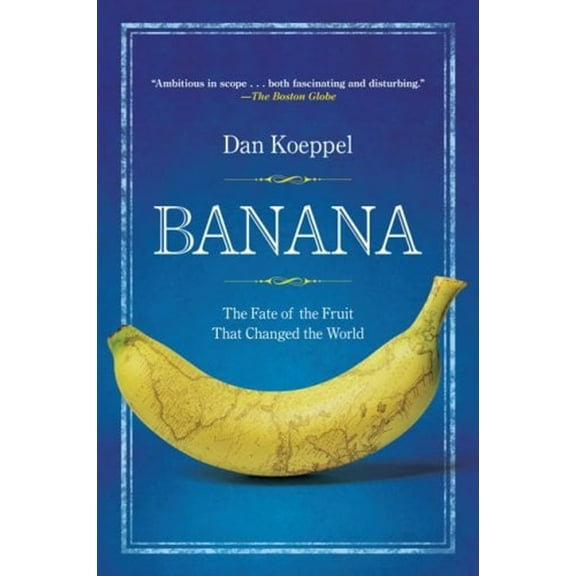Pre-Owned Banana: The Fate of the Fruit That Changed the World (Paperback) 0452290082 9780452290082