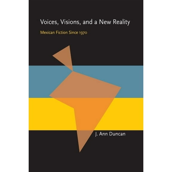 Pitt Latin American Voices, Visions, and a New Reality: Mexican Fiction Since 1970, Book 349, (Paperback)