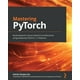 Mastering PyTorch : Build powerful neural network architectures using ...