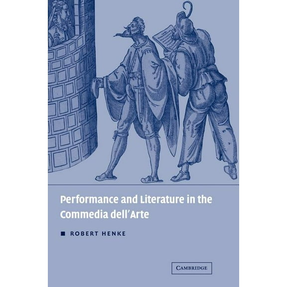 Performance and Literature in the Commedia Dell'arte, (Paperback)