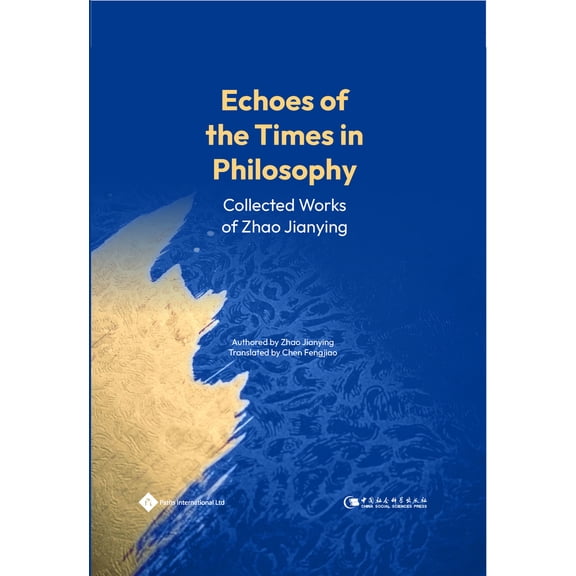 Echoes of the Times in Philosophy : Collected Works of Zhao Jianying (Hardcover)