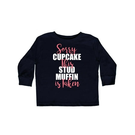 

Inktastic valentine s day sorry cupcake this stud muffin is taken adult humor Gift Toddler Boy Girl Long Sleeve T-Shirt