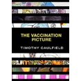 thumbnail image 1 of Vaccination Picture, Timothy Caulfield Paperback, 1 of 2