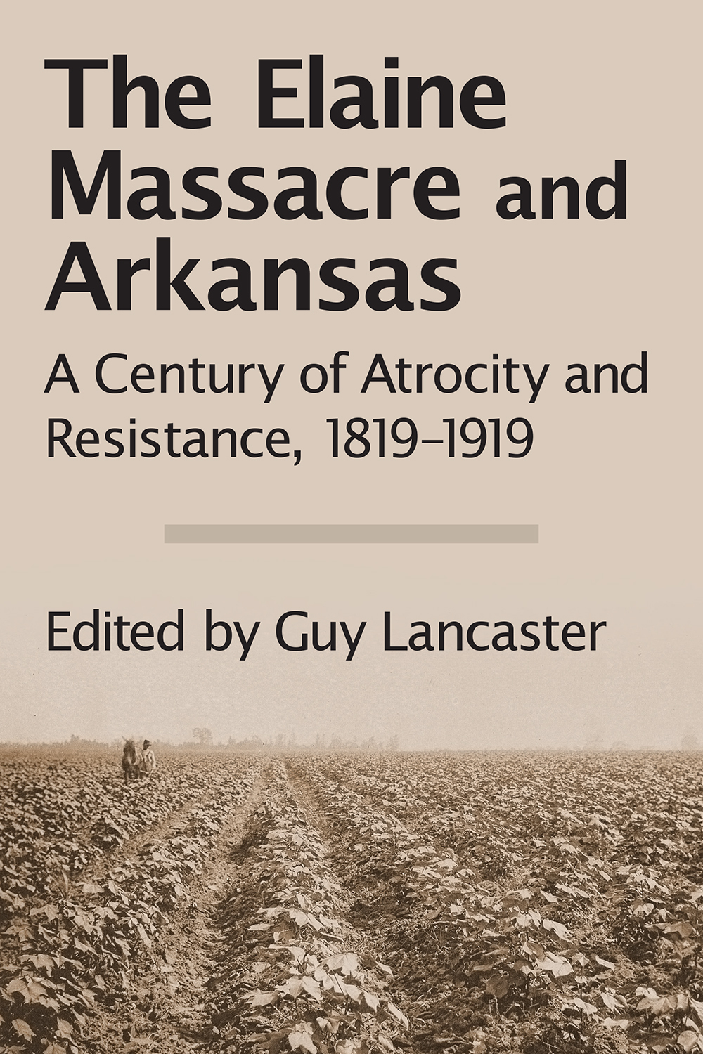 The Elaine Massacre and Arkansas A Century of Atrocity and Resistance