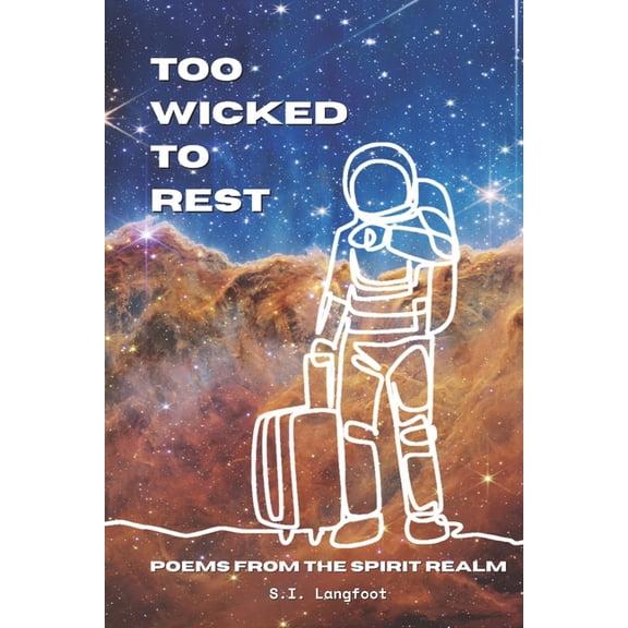 Too Wicked to Rest: Poems from the spirit realm, (Paperback)