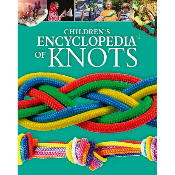Arcturus Children's Reference Libra Children's Encyclopedia of Knots, (Hardcover)