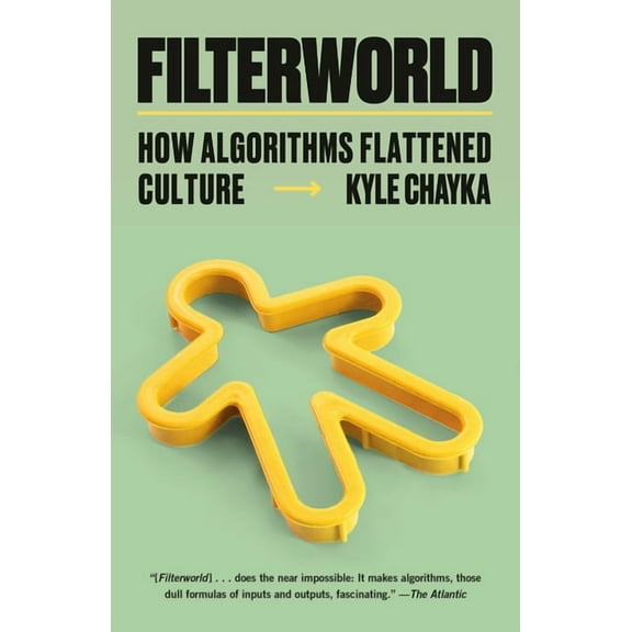 Filterworld: How Algorithms Flattened Culture, (Paperback)