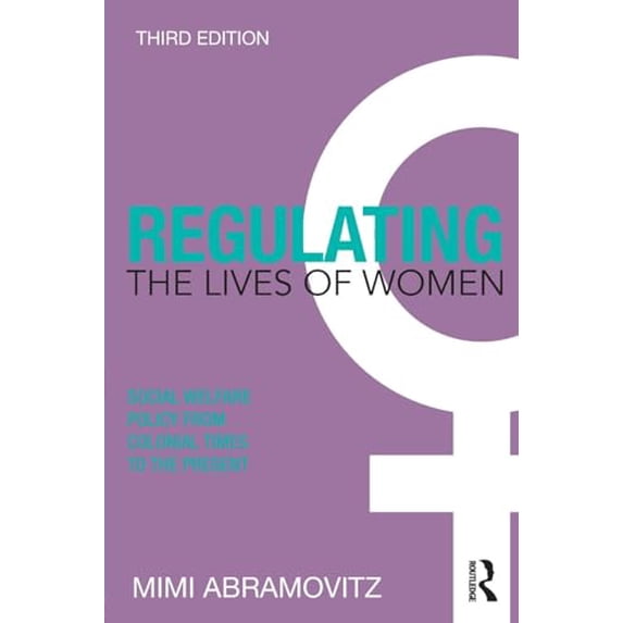Pre-Owned Regulating the Lives of Women: Social Welfare Policy from Colonial Times to the Present (Paperback) 0415785502 9780415785501