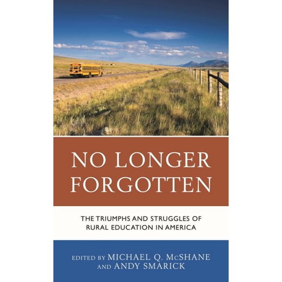 No Longer Forgotten: The Triumphs and Struggles of Rural Education in America, (Paperback)