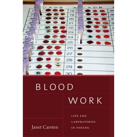 The Lewis Henry Morgan Lectures: Blood Work : Life and Laboratories in Penang (Hardcover)