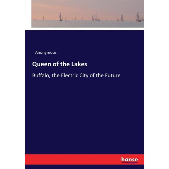 Queen of the Lakes: Buffalo, the Electric City of the Future, (Paperback)