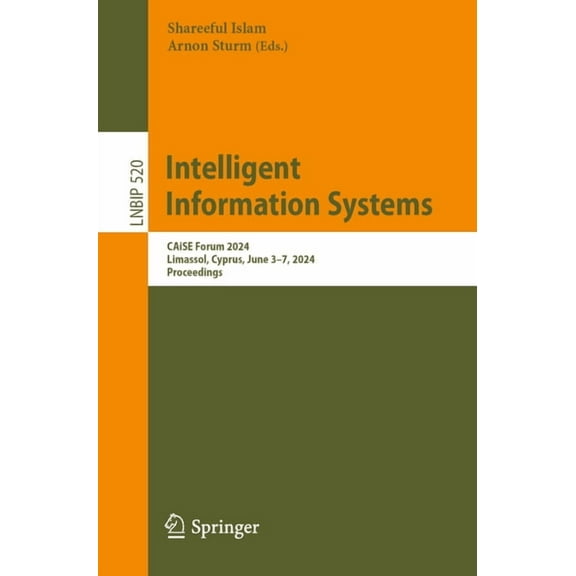 Lecture Notes in Business Information Pr Intelligent Information Systems: Caise Forum 2024, Limassol, Cyprus, June 3-7, 2024, Proceedings, Book 520, (Paperback)