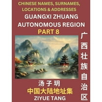 Guangxi Autonomous Region (Part 8)- Mandarin Chinese Names, Surnames, Locations & Addresses, Learn Simple Chinese Ch, (Paperback)