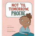 thumbnail image 1 of Not 'Til Tomorrow, Phoebe, 1 of 1