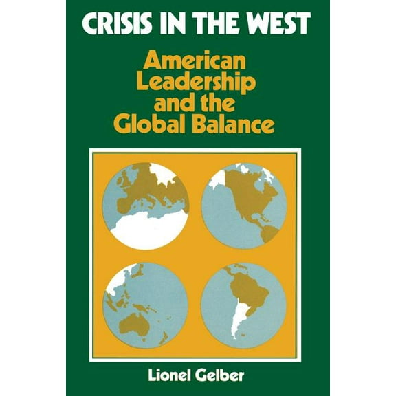 Crisis in the West: American Leadership and the Global Balance, (Paperback)