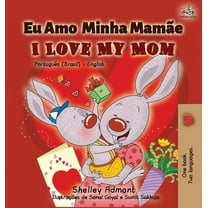 Portuguese English Bilingual Collection  I Love My Mom (Portuguese English Bilingual Book for Kids- Brazil): Brazilian Portuguese, (Hardcover)