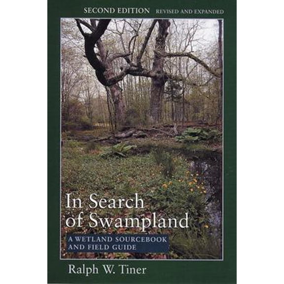 Pre-Owned In Search of Swampland: A Wetland Sourcebook and Field Guide (Paperback) 0813536812 9780813536811