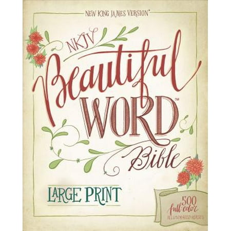 NKJV, Beautiful Word Bible, Large Print, Hardcover, Red Letter Edition : 500 Full-Color Illustrated (Best Three Letter Words)