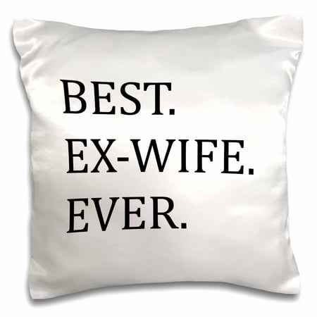 3dRose Best Ex-Wife Ever - Funny gifts for your ex - Good Term Exes - humorous humor fun - Pillow Case, 16 by