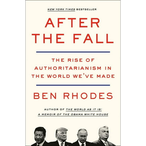 After the Fall: The Rise of Authoritarianism in the World We've Made, (Paperback)