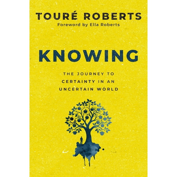 Knowing: The Journey to Certainty in an Uncertain World, (Hardcover)