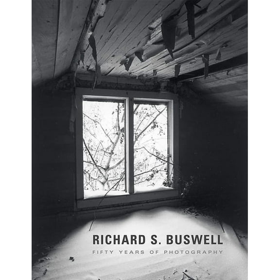 Richard S. Buswell: Fifty Years of Photography, (Hardcover)