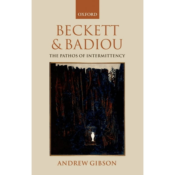Beckett and Badiou: The Pathos of Intermittency, (Hardcover)