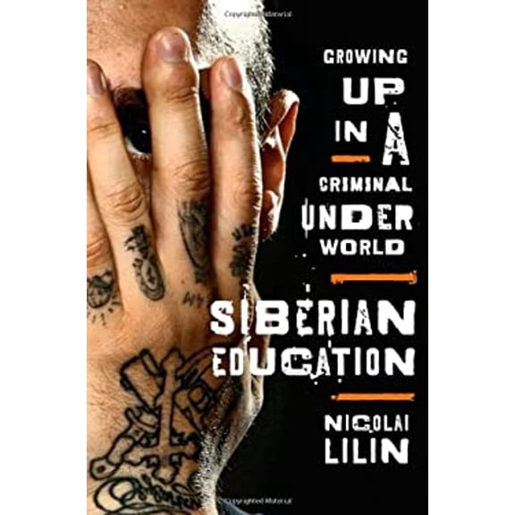 Pre-Owned Siberian Education: Growing Up in a Criminal Underworld (Hardcover) 0393080854 9780393080858