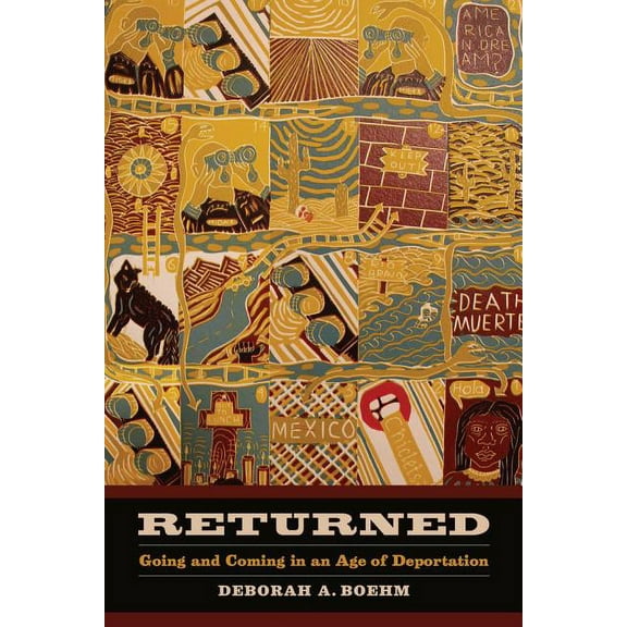 California Series in Public Anthropology: Returned : Going and Coming in an Age of Deportation (Series #39) (Edition 1) (Paperback)