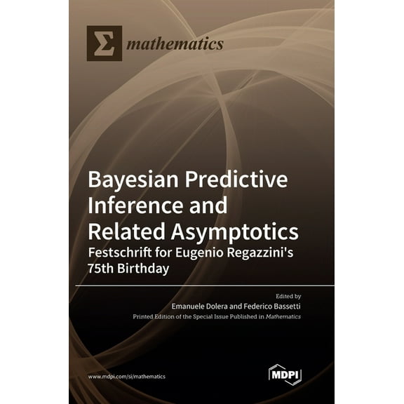 Bayesian Predictive Inference and Related Asymptotics: Festschrift for Eugenio Regazzini's 75th Birthday, (Hardcover)