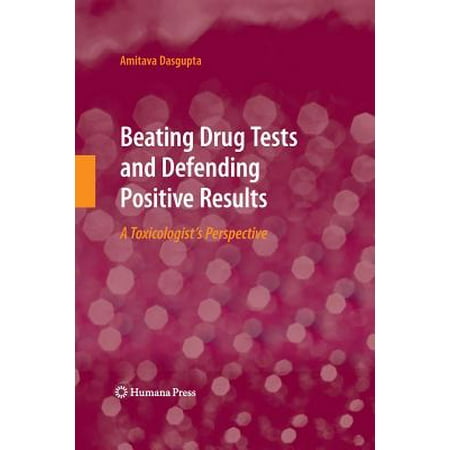 Beating Drug Tests and Defending Positive Results : A Toxicologist's (The Best Way To Beat A Drug Test)