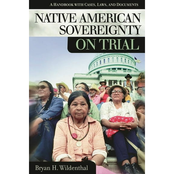 On Trial: Native American Sovereignty on Trial: A Handbook with Cases, Laws, and Documents (Hardcover)