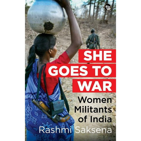 She Goes to War: Women Militants of India, (Paperback)