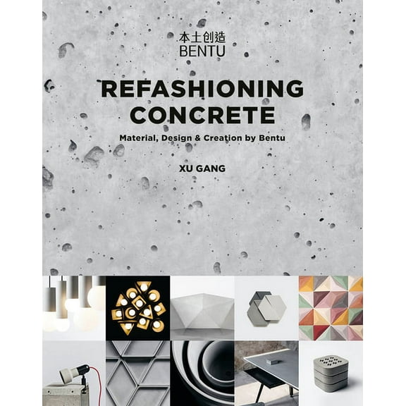 Refashioning Concrete : Material, Design and Creation by Bentu (Paperback)