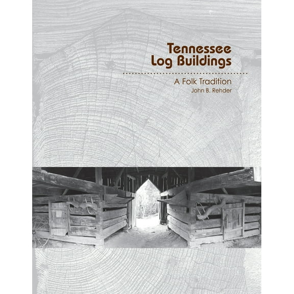 Tennessee Log Buildings: A Folk Tradition, (Paperback)