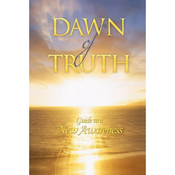 Dawn of Truth: Guide to a New Awareness (Paperback)