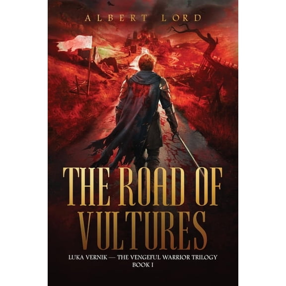 The Road of Vultures: Luka Vernik - The Vengeful Warrior Trilogy - Book 1, (Paperback)