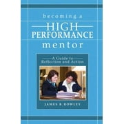 Becoming a High-Performance Mentor : A Guide to Reflection and Action, Used [Paperback]