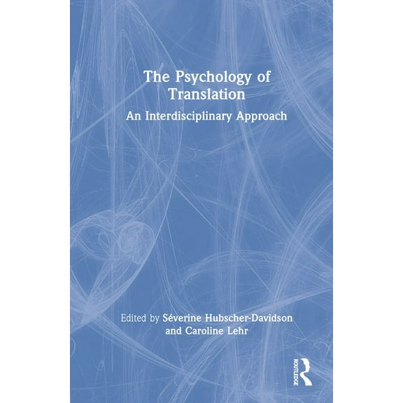The Psychology of Translation: An Interdisciplinary Approach, (Hardcover)