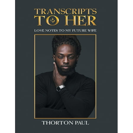 Transcripts to Her: Love Notes to My Future Wife - (The Best Love Notes For Her)