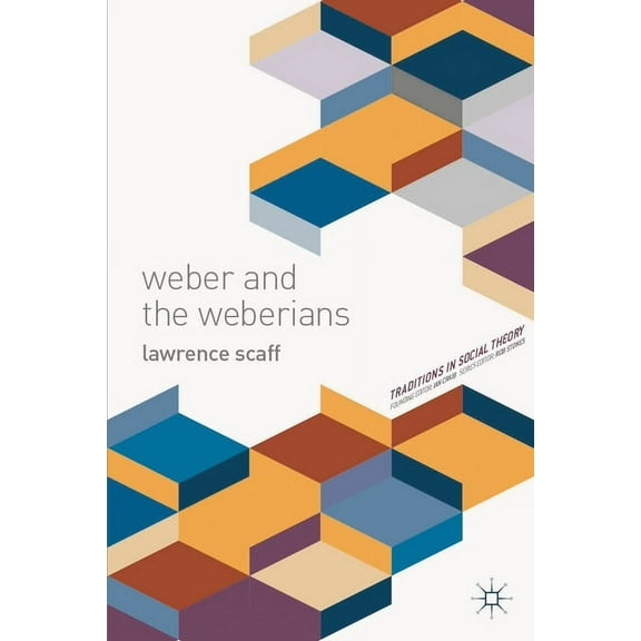 Traditions in Social Theory Weber and the Weberians, Book 1, (Hardcover)