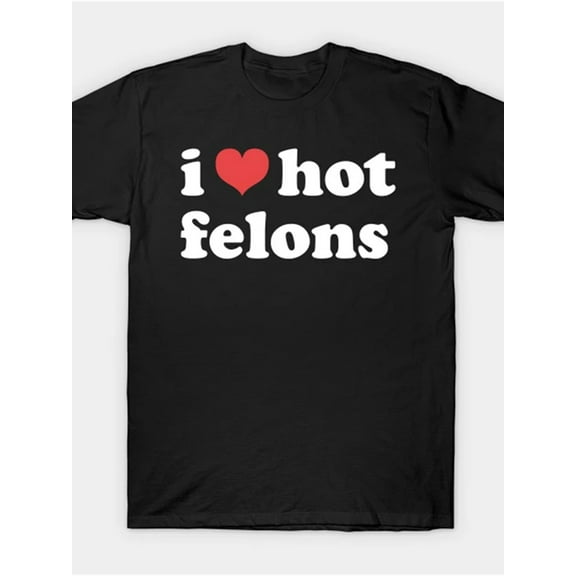 I Love Hot Felons T-Shirt Men'S Fitness Graphic Print T-Shirt