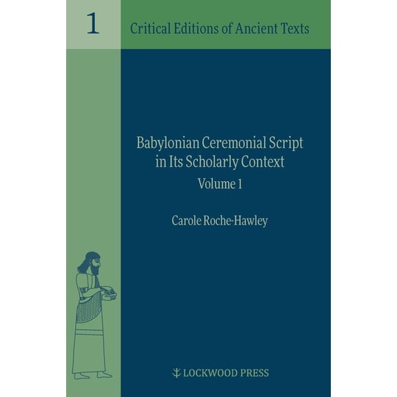 Critical Editions of Ancient Texts Babylonian Ceremonial Script in Its Scholarly Context, Book 1, (Hardcover)